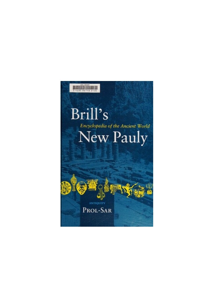 Brill's New Pauly Encyclopaedia of the Ancient World (Prol-Sar)