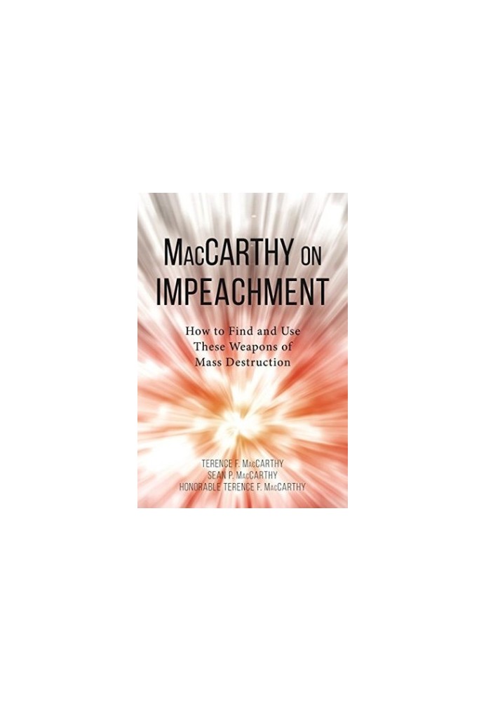 MacCarthy on Impeachment: How to Find and Use These Weapons of Mass Desctruction