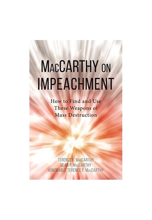 MacCarthy on Impeachment: How to Find and Use These Weapons of Mass Desctruction