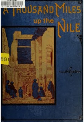A thousand miles up the Nile, with upwards of seventy illustrations engraved on wood by G. Pearson