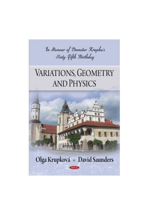 Variations, geometry and physics, In honour of Demeter Krupka's 65 birthday
