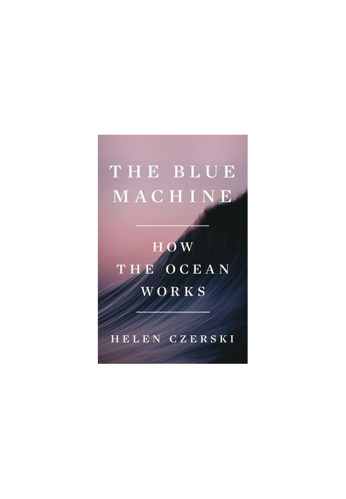 The Blue Machine. How the Ocean Works