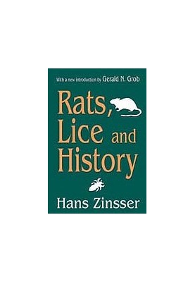Rats, Lice and History: Being a Study in Biography, Which, After Twelve Preliminary Chapters Indispensable for the Preparatio
