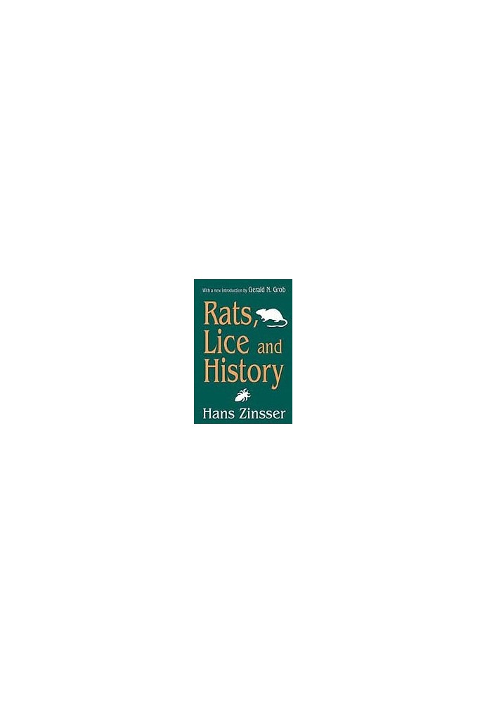 Rats, Lice and History: Being a Study in Biography, Which, After Twelve Preliminary Chapters Indispensable for the Preparatio