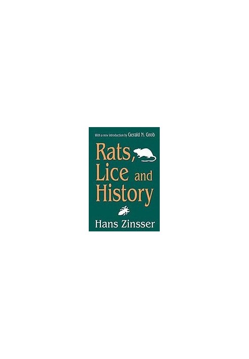 Rats, Lice and History: Being a Study in Biography, Which, After Twelve Preliminary Chapters Indispensable for the Preparatio