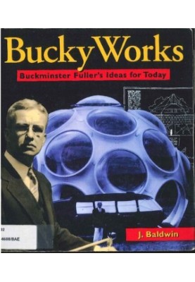 BuckyWorks: Buckminster Fuller's Ideas for Today