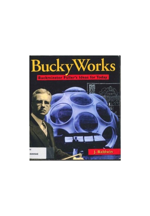 BuckyWorks: Buckminster Fuller's Ideas for Today