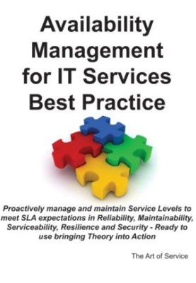 Availability Management for IT Services Best Practice Handbook - proactively manage and maintain Service Levels to meet SLA e