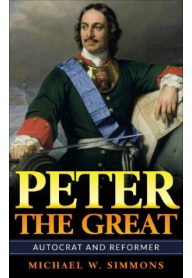 Peter The Great: Autocrat And Reformer
