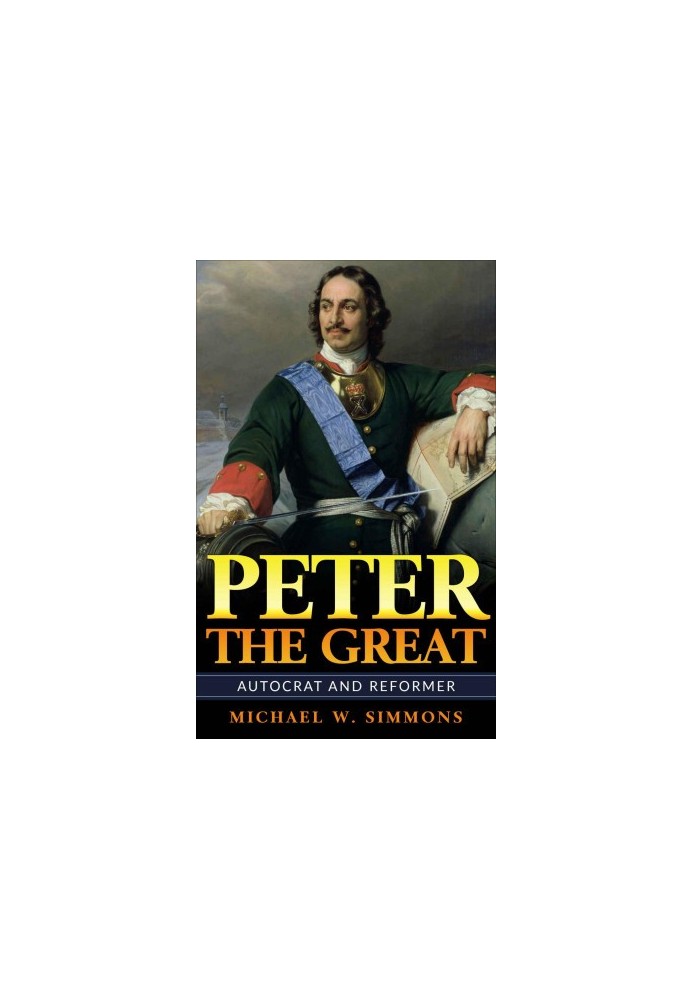 Peter The Great: Autocrat And Reformer