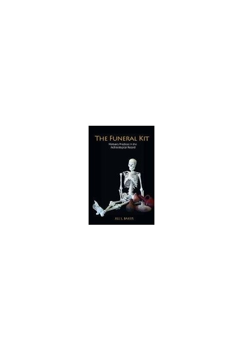 The funeral kit : mortuary practices in the archaeological record