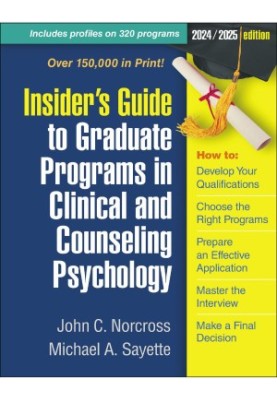 Insider's Guide to Graduate Programs in Clinical and Counseling Psychology: 2024/2025 Edition