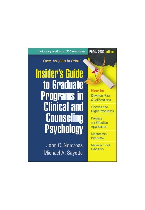 Insider's Guide to Graduate Programs in Clinical and Counseling Psychology: 2024/2025 Edition