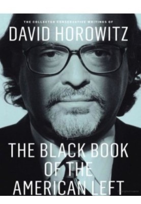 Collected Conservative Writings of David Horowitz- The Black Book of the American Left: Volume 1