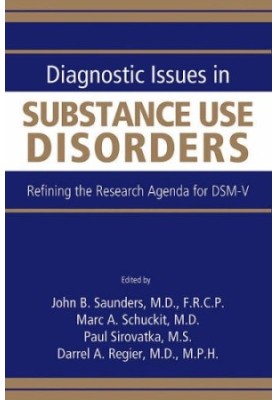 Diagnostic Issues in Substance Use Disorders - Refining the Research Agenda for DSM-V.