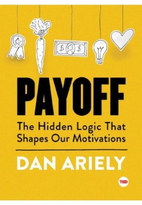 [TED Books 13] • Payoff · The Hidden Logic That Shapes Our Motivations