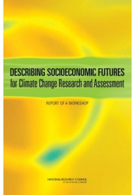 Describing Socioeconomic Futures for Climate Change Research and Assessment: Report of a Workshop