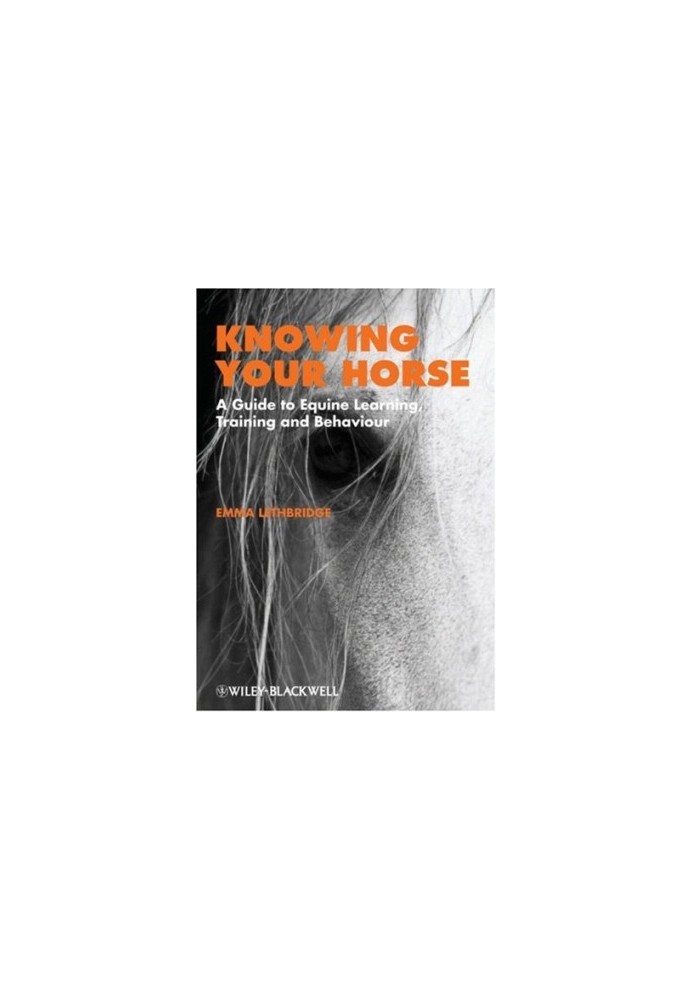 Knowing Your Horse: A Guide to Equine Learning, Training and Behaviour
