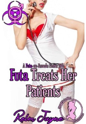 Futa Treats Her Patients: A Futa-on-Female Erotic Tale (The Futa Virus Book 8)