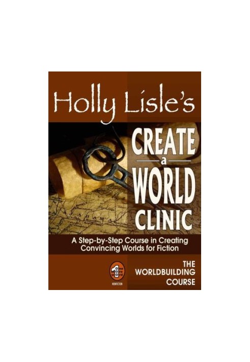Holly Lisle's Create A World Clinic