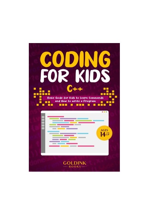 Coding for Kids C++: Basic Guide for Kids to Learn Commands and How to Write a Program