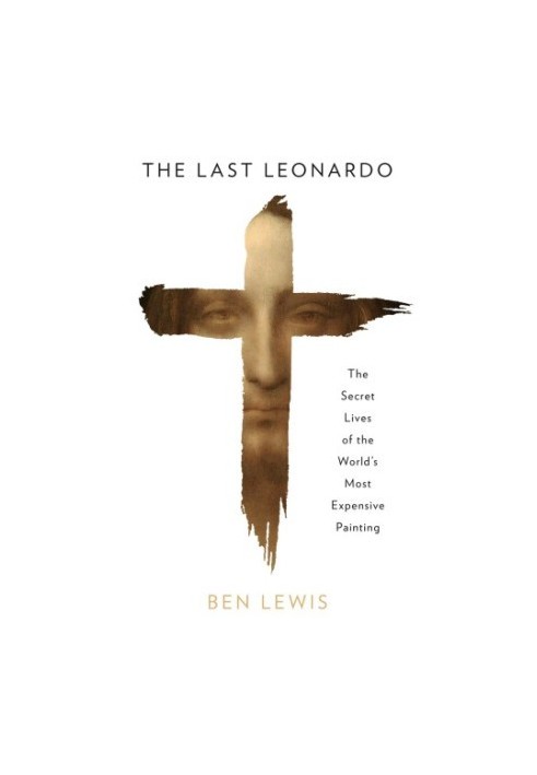 The Last Leonardo: The Secret Life of the World's Most Expensive Painting