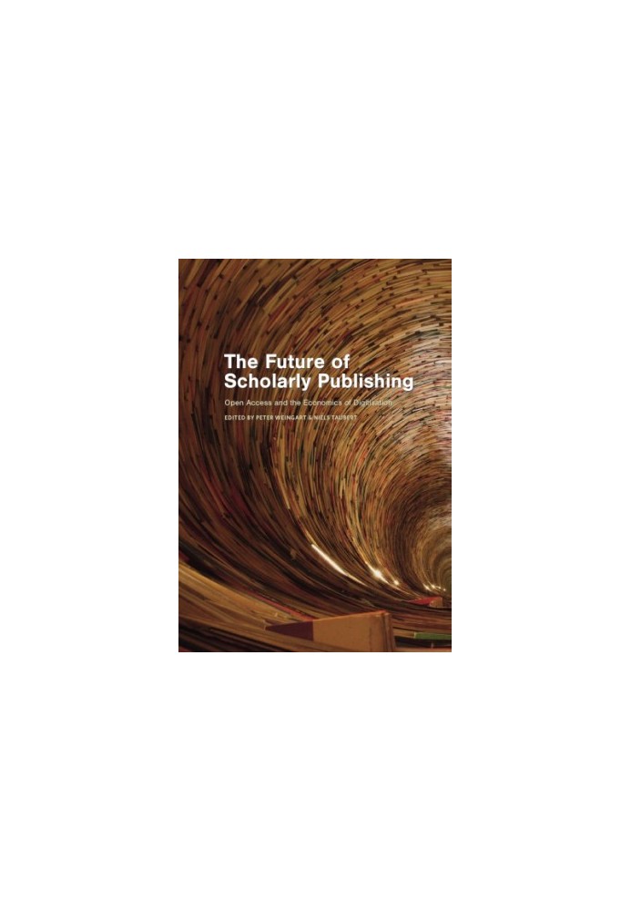 The Future of Scholarly Publishing: Open Access and the Economics of Digitisation