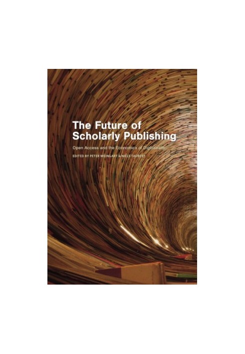 The Future of Scholarly Publishing: Open Access and the Economics of Digitisation