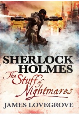 Sherlock Holmes--The Stuff of Nightmares