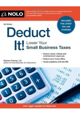 Deduct It!: Lower Your Small Business Taxes, 8th Edition