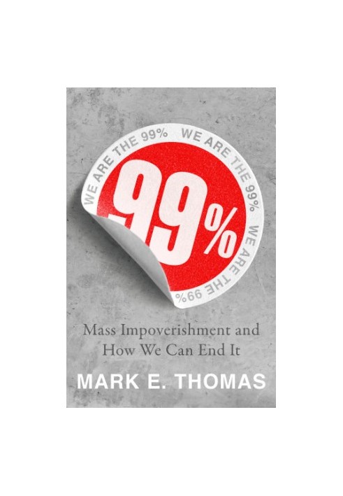 99%: how to create abundance and reverse the rising tide of impoverishment