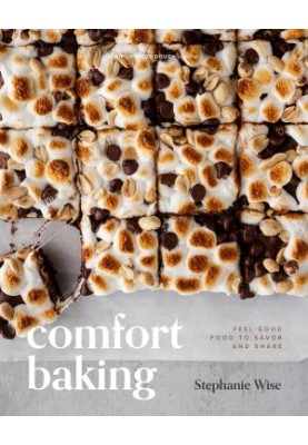 Comfort Baking: Feel-Good Food to Savor and Share