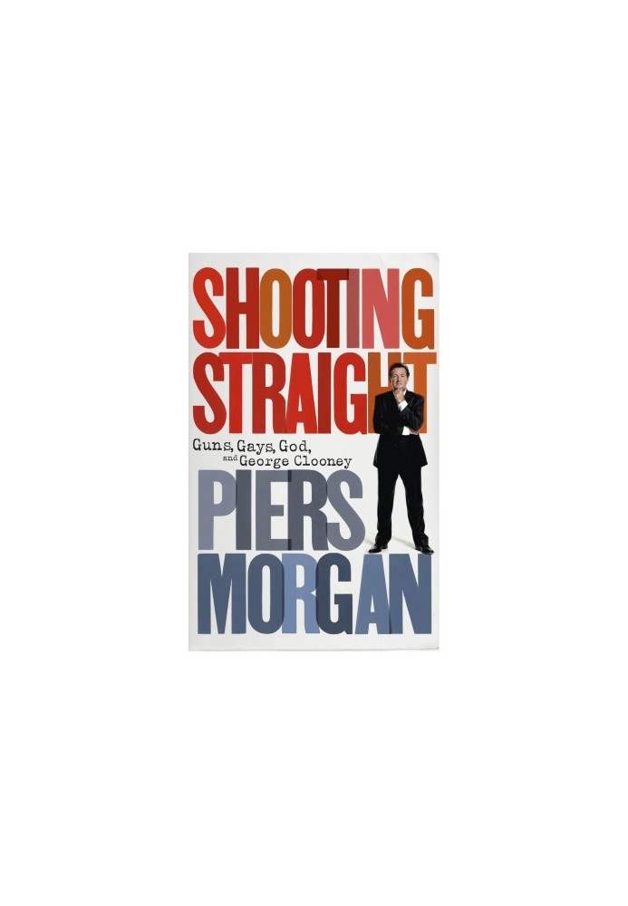 Shooting Straight · Guns, Gays, God, and George Clooney