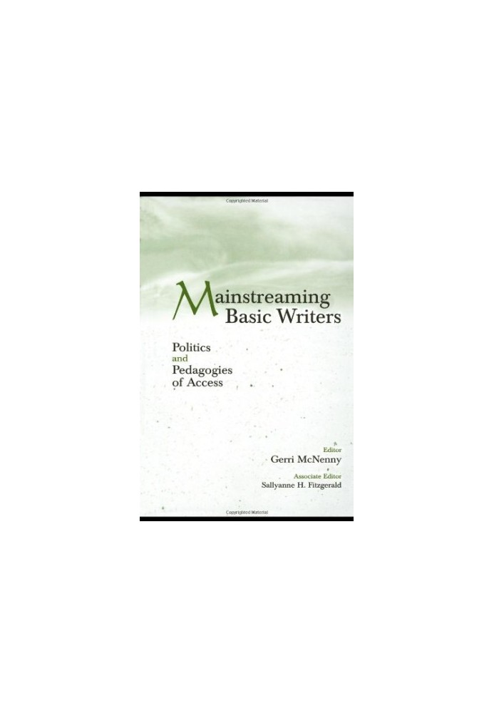 Mainstreaming Basic Writers: Politics and Pedagogies of Access