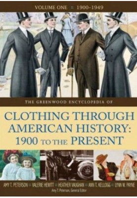 The Greenwood Encyclopedia of Clothing Through American History 1900 to the Present