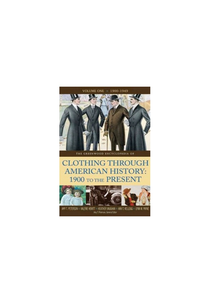 The Greenwood Encyclopedia of Clothing Through American History 1900 to the Present