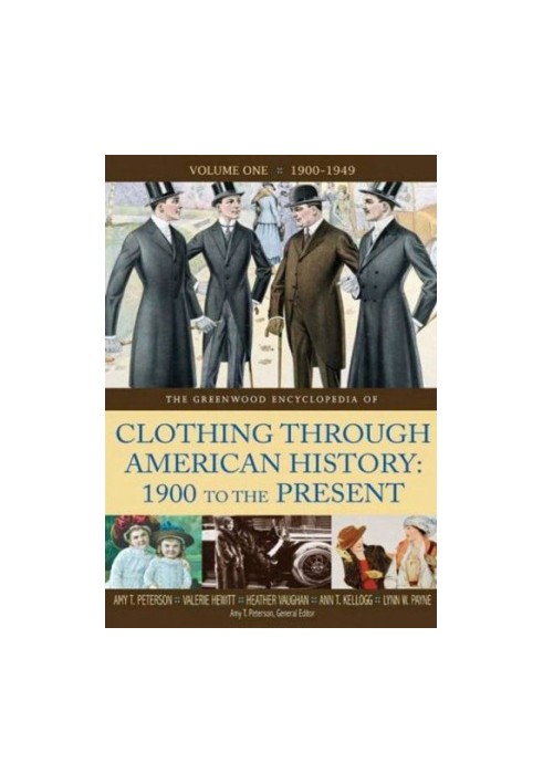 The Greenwood Encyclopedia of Clothing Through American History 1900 to the Present