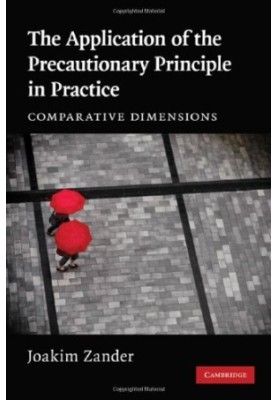 The Application of the Precautionary Principle in Practice: Comparative Dimensions