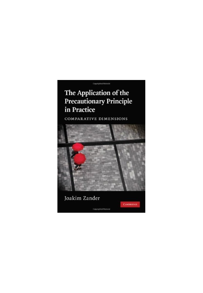 The Application of the Precautionary Principle in Practice: Comparative Dimensions