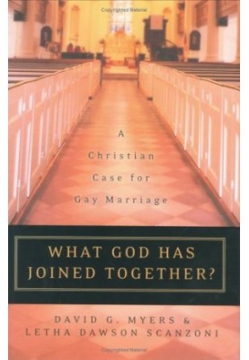 What God Has Joined Together?: A Christian Case for Gay Marriage