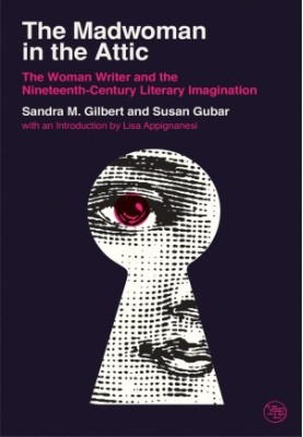 The Madwoman in the Attic. The Woman Writer and the Nineteenth-Century Literary Imagination