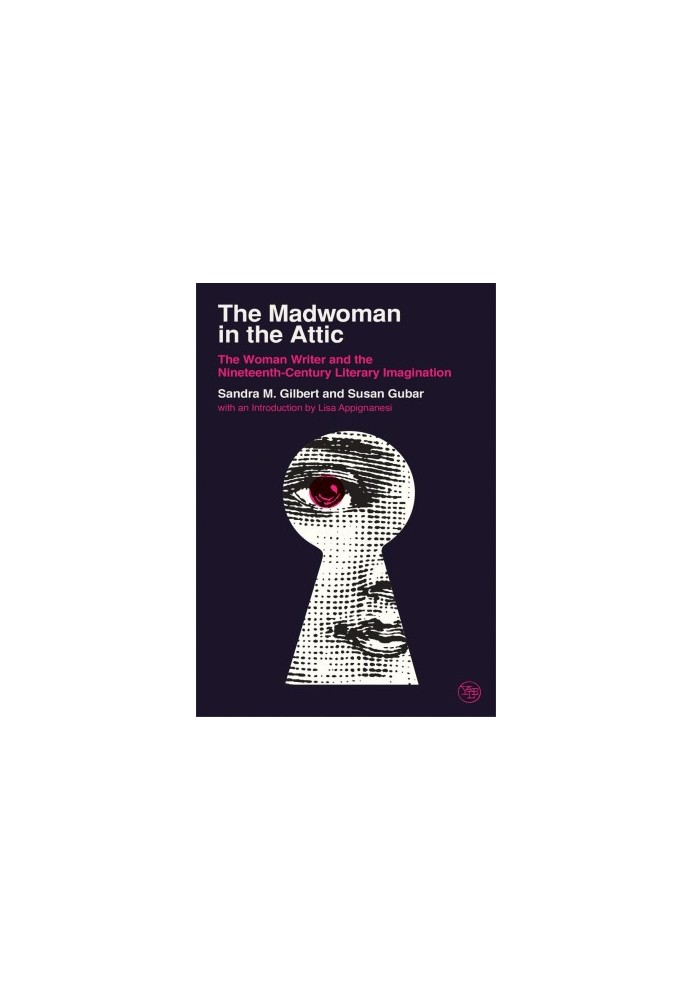 The Madwoman in the Attic. The Woman Writer and the Nineteenth-Century Literary Imagination