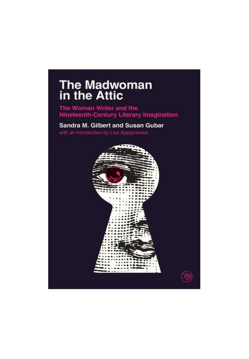 The Madwoman in the Attic. The Woman Writer and the Nineteenth-Century Literary Imagination