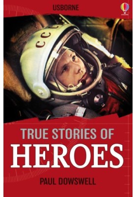 [True Adventure Stories 01] • Usborne True Stories of Heroes