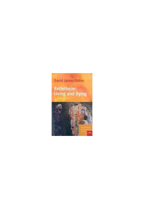 Bettelheim : living and dying