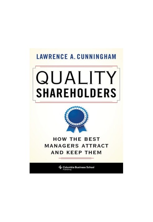 Quality Shareholders: How the Best Managers Attract and Keep Them