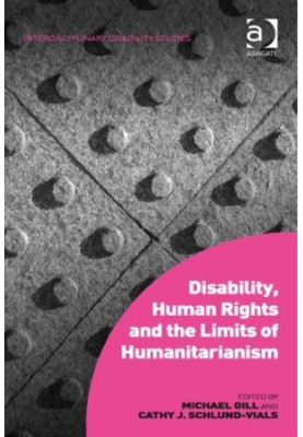 Disability, Human Rights and the Limits of Humanitarianism