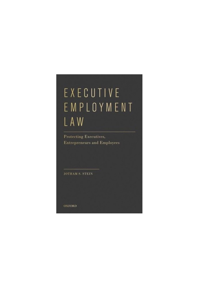 Executive Employment Law: Protecting Executives, Entrepreneurs and Employees