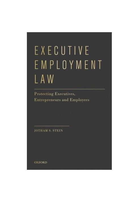 Executive Employment Law: Protecting Executives, Entrepreneurs and Employees