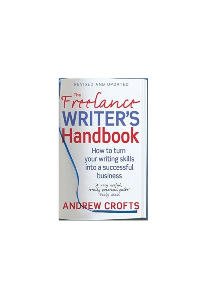 The freelance writer's handbook : how to turn your writing skills into a successful business